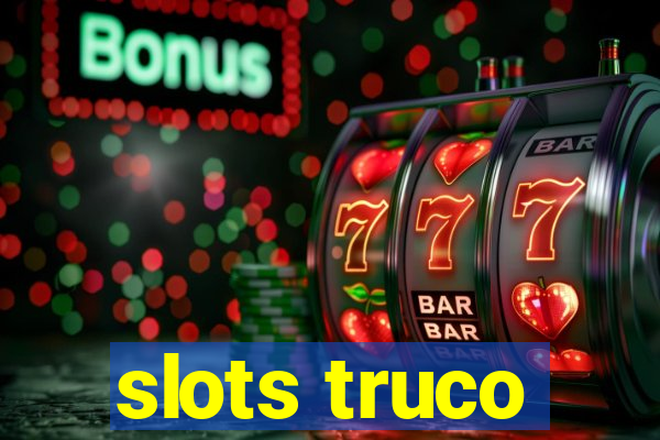 slots truco